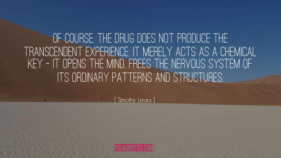 Timothy Leary Quotes: Of course, the drug does