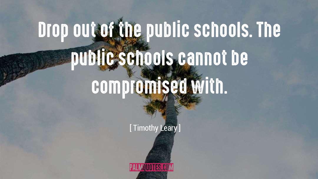 Timothy Leary Quotes: Drop out of the public
