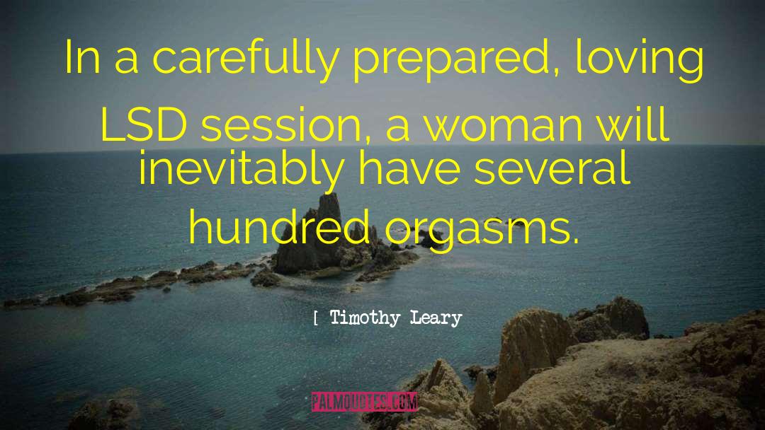 Timothy Leary Quotes: In a carefully prepared, loving