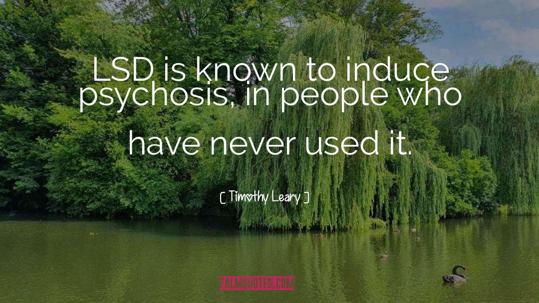 Timothy Leary Quotes: LSD is known to induce