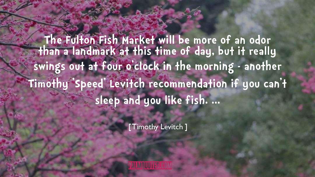 Timothy Levitch Quotes: The Fulton Fish Market will