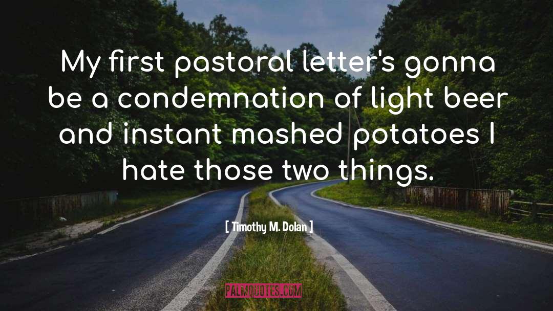 Timothy M. Dolan Quotes: My first pastoral letter's gonna