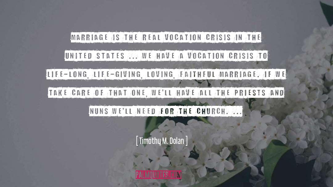 Timothy M. Dolan Quotes: Marriage is the real vocation