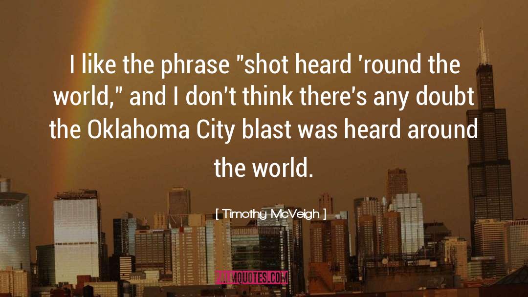 Timothy McVeigh Quotes: I like the phrase 