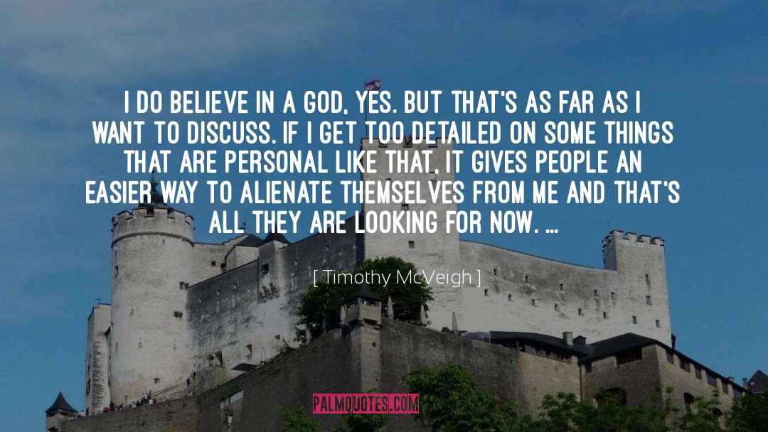 Timothy McVeigh Quotes: I do believe in a