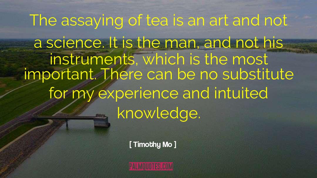Timothy Mo Quotes: The assaying of tea is