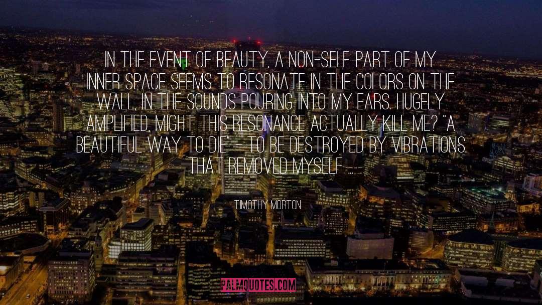 Timothy Morton Quotes: In the event of beauty,
