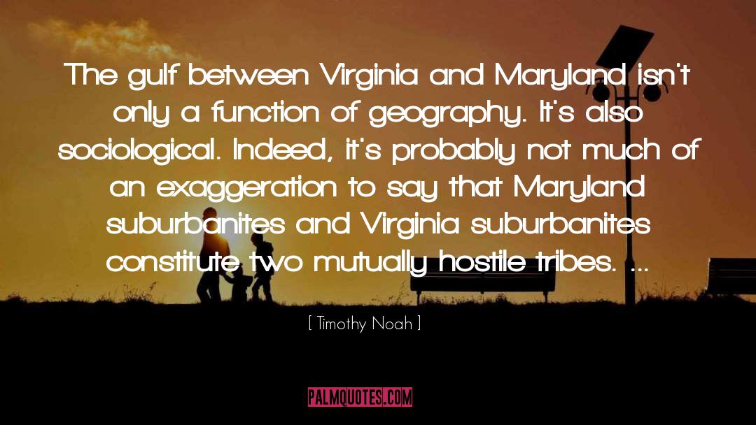 Timothy Noah Quotes: The gulf between Virginia and