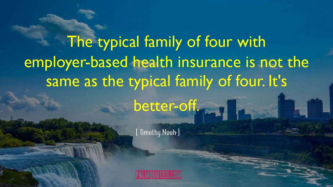 Timothy Noah Quotes: The typical family of four