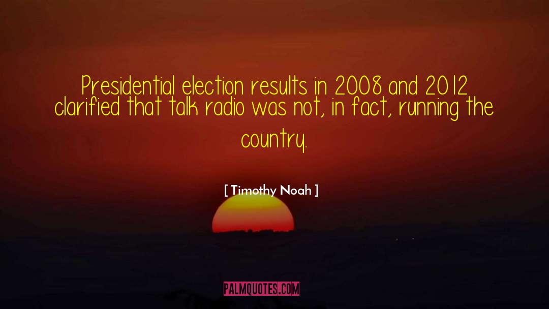 Timothy Noah Quotes: Presidential election results in 2008