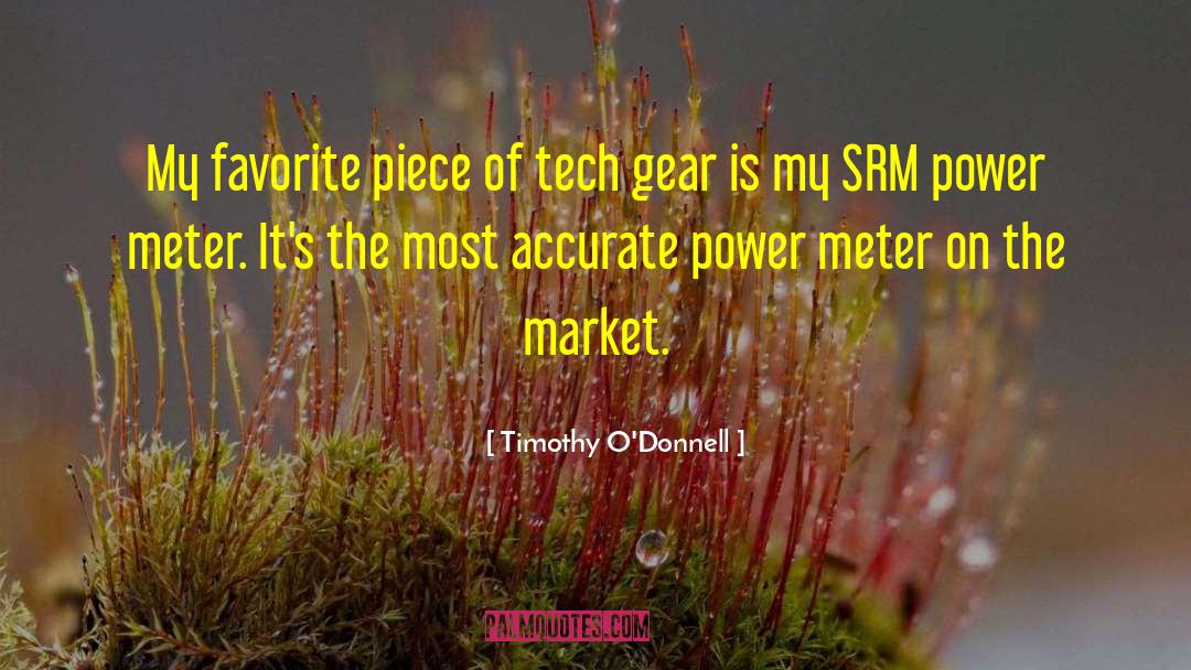 Timothy O'Donnell Quotes: My favorite piece of tech