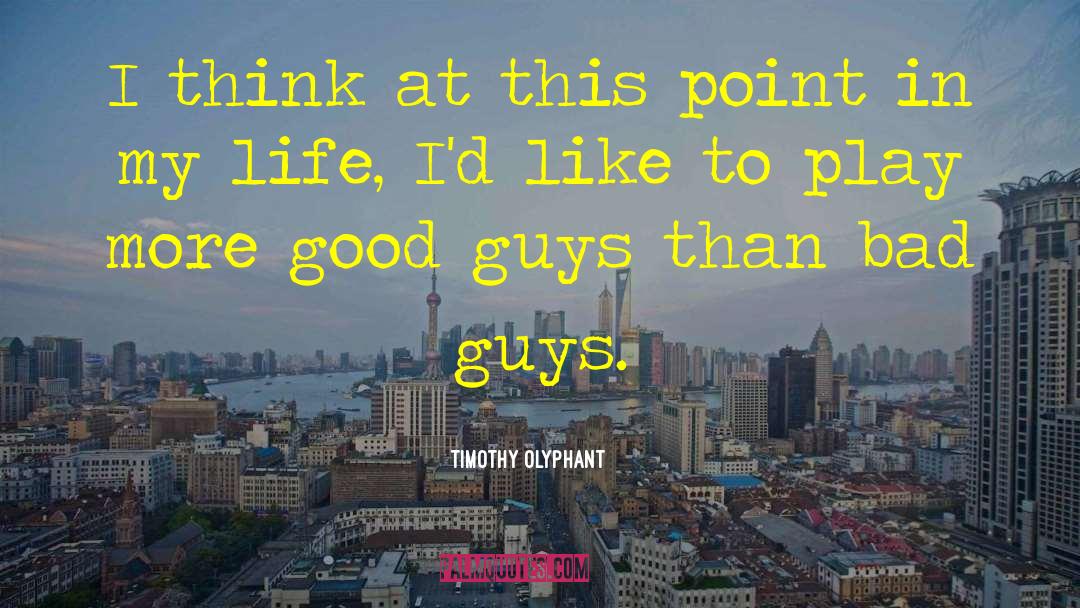 Timothy Olyphant Quotes: I think at this point