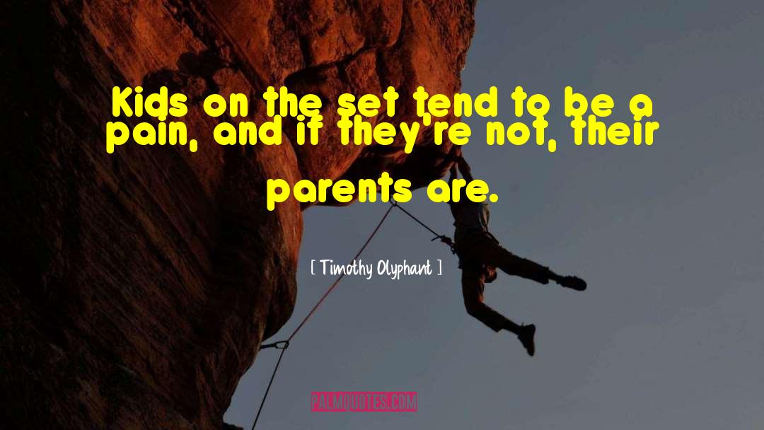 Timothy Olyphant Quotes: Kids on the set tend