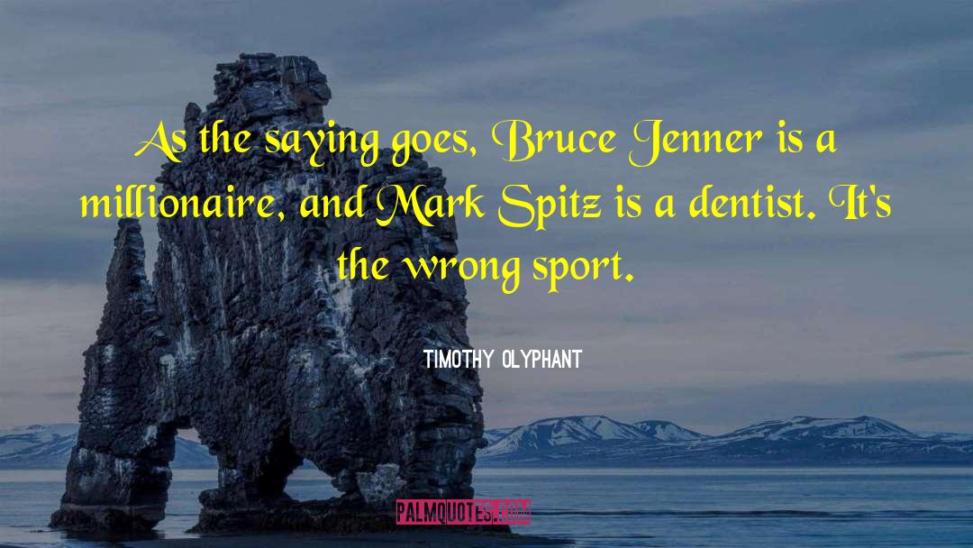 Timothy Olyphant Quotes: As the saying goes, Bruce