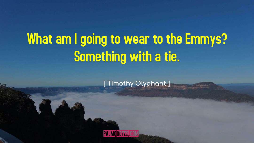 Timothy Olyphant Quotes: What am I going to
