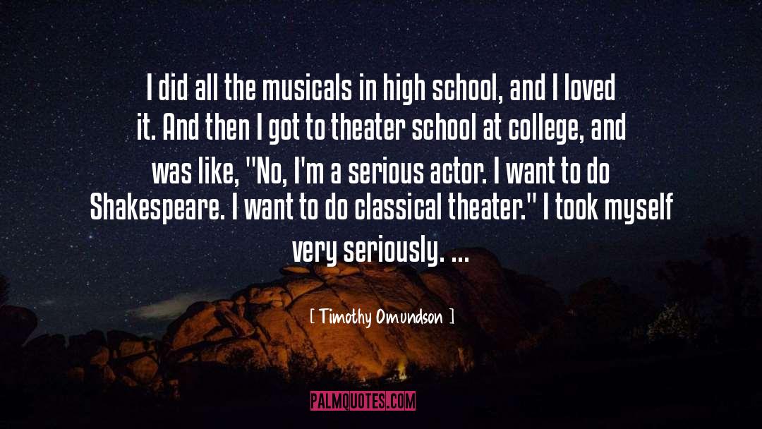Timothy Omundson Quotes: I did all the musicals