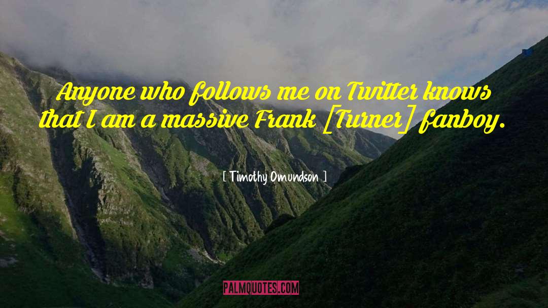 Timothy Omundson Quotes: Anyone who follows me on