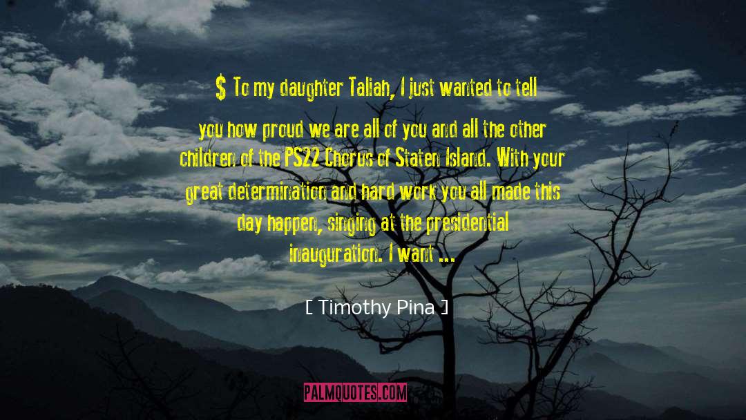 Timothy Pina Quotes: ♥ To my daughter Taliah,