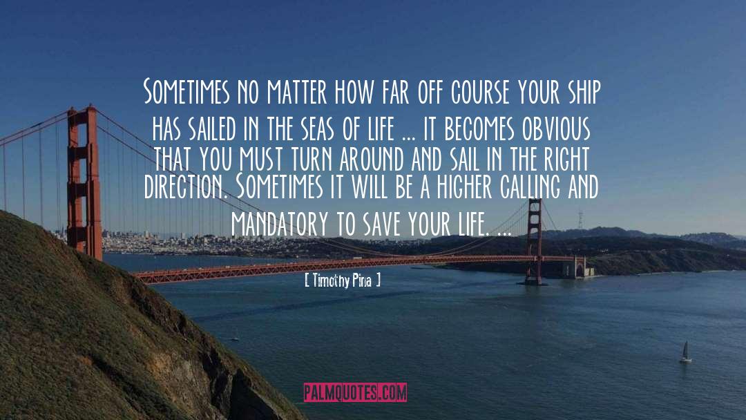 Timothy Pina Quotes: Sometimes no matter how far