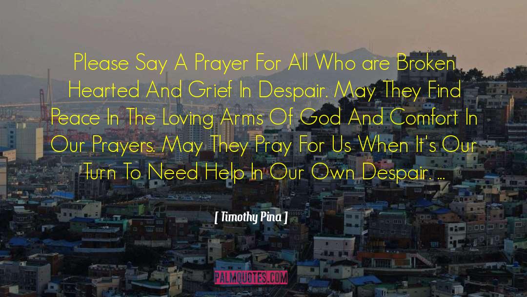 Timothy Pina Quotes: Please Say A Prayer For