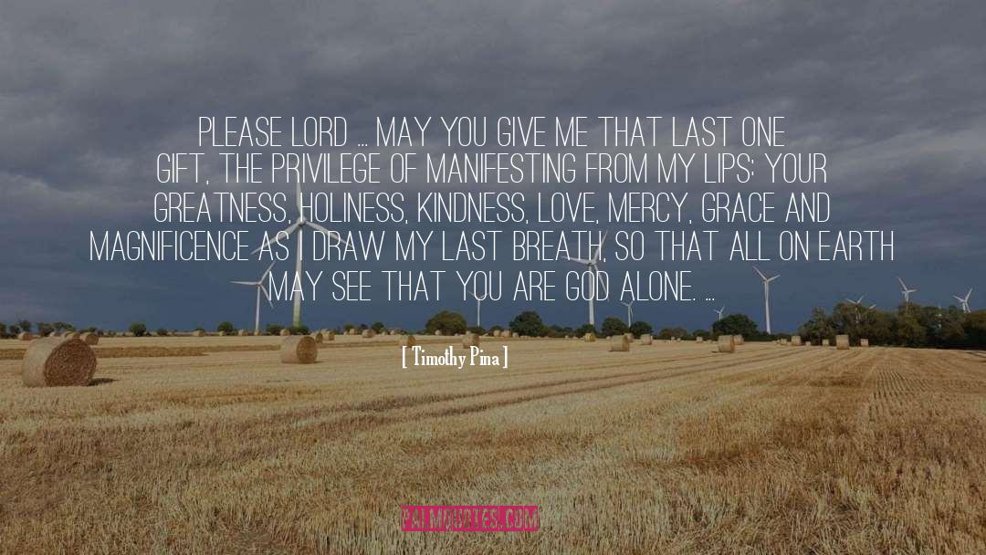 Timothy Pina Quotes: Please Lord ... <br>May you