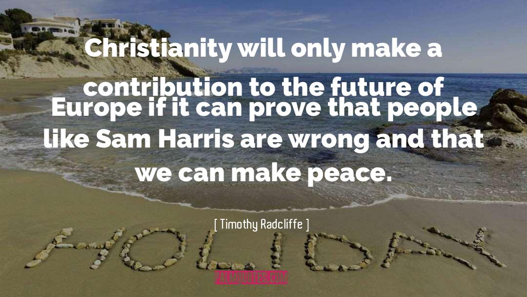 Timothy Radcliffe Quotes: Christianity will only make a