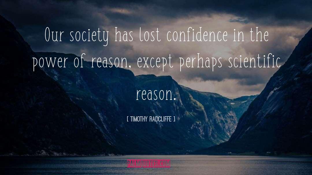 Timothy Radcliffe Quotes: Our society has lost confidence