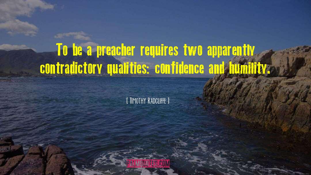 Timothy Radcliffe Quotes: To be a preacher requires