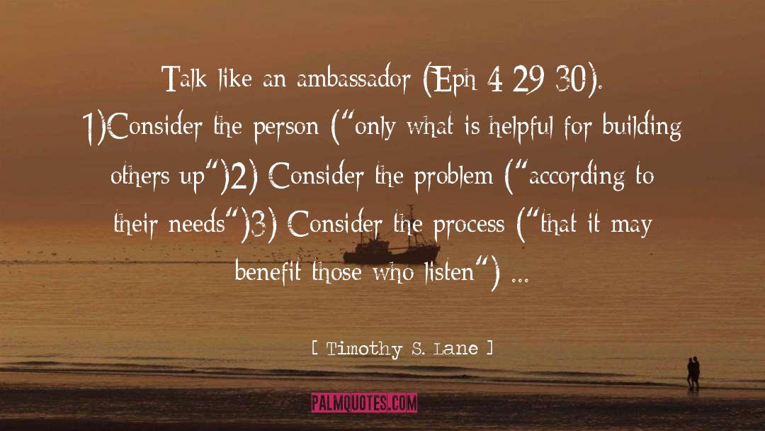 Timothy S. Lane Quotes: Talk like an ambassador (Eph