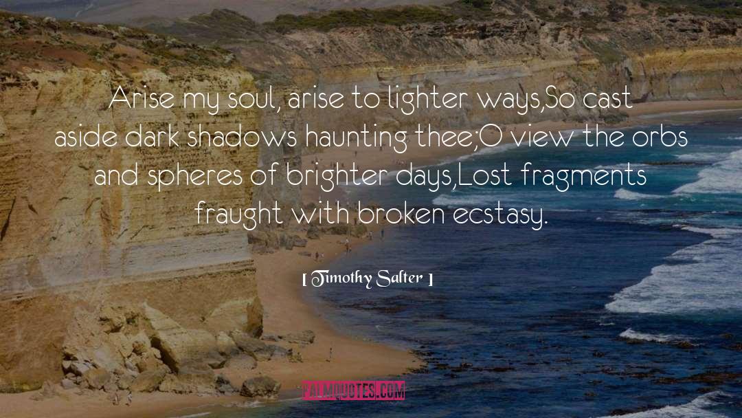 Timothy Salter Quotes: Arise my soul, arise to