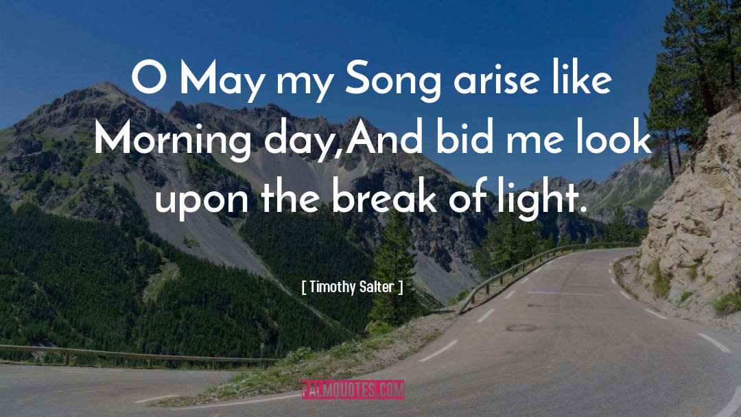 Timothy Salter Quotes: O May my Song arise