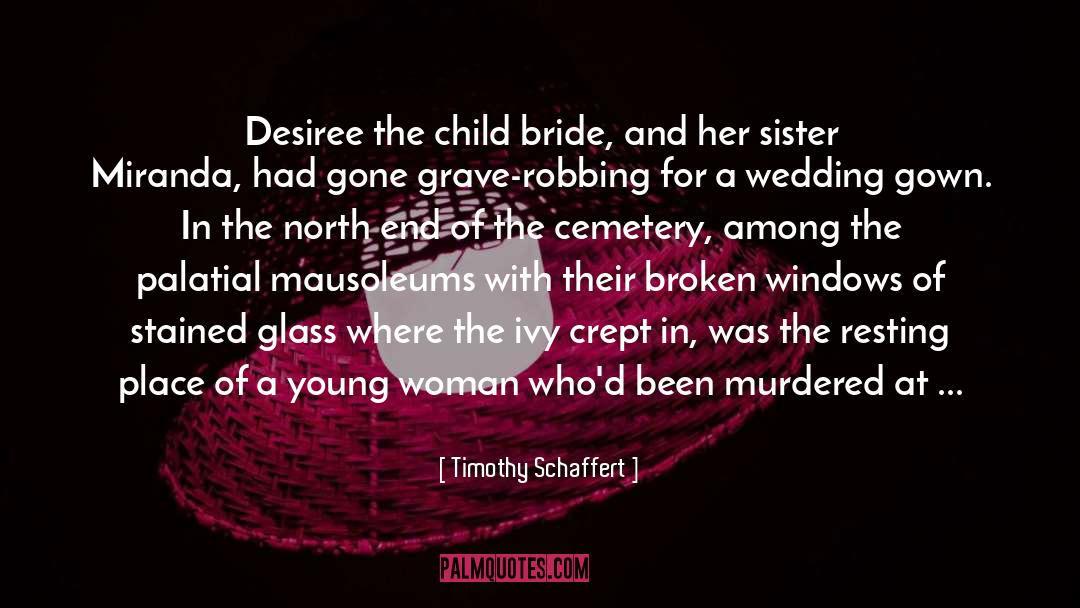 Timothy Schaffert Quotes: Desiree the child bride, and