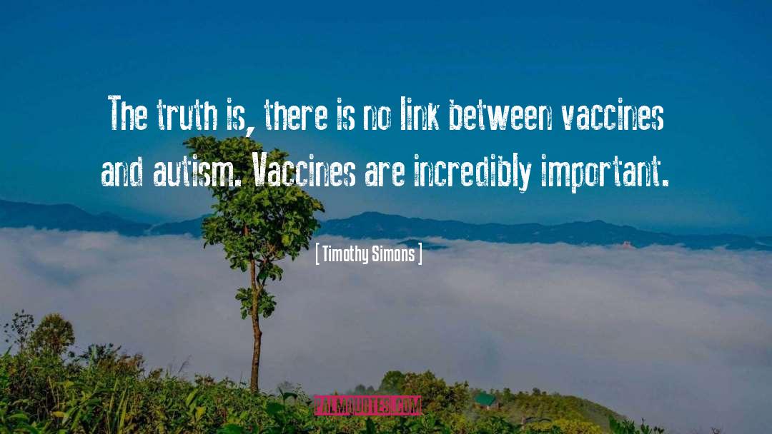 Timothy Simons Quotes: The truth is, there is