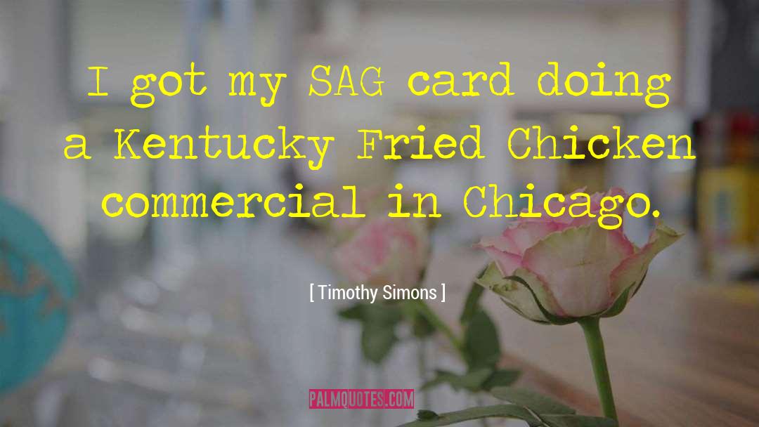 Timothy Simons Quotes: I got my SAG card