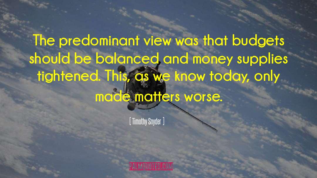 Timothy Snyder Quotes: The predominant view was that
