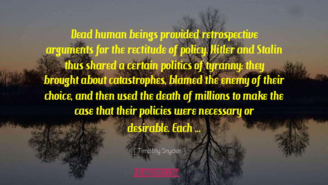 Timothy Snyder Quotes: Dead human beings provided retrospective