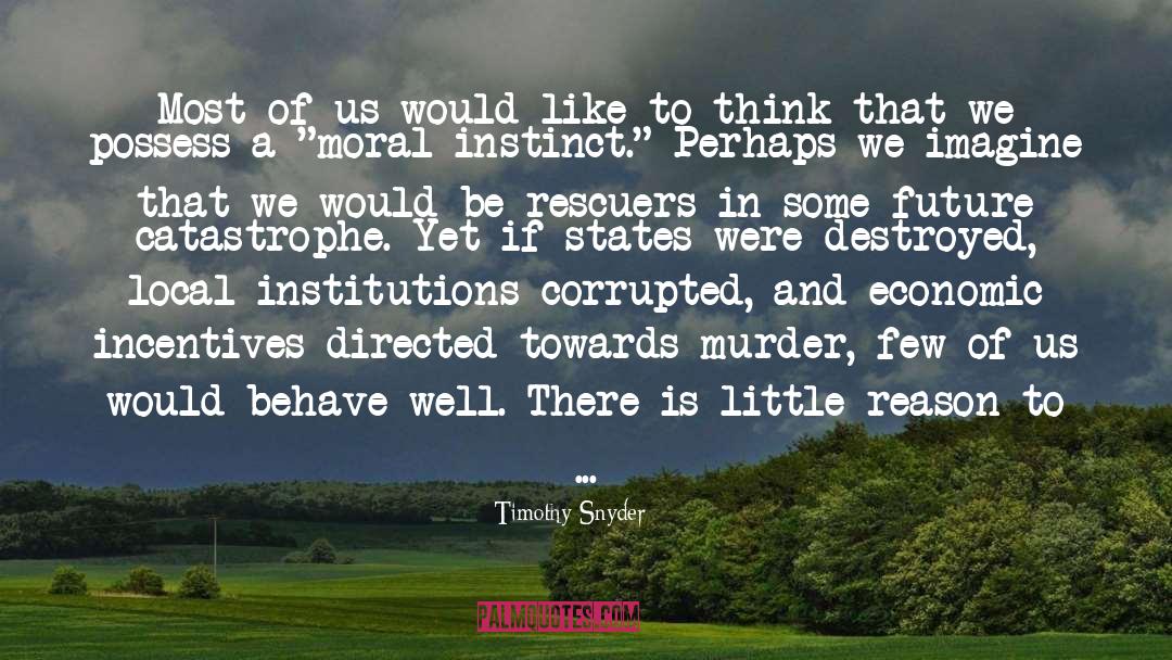 Timothy Snyder Quotes: Most of us would like
