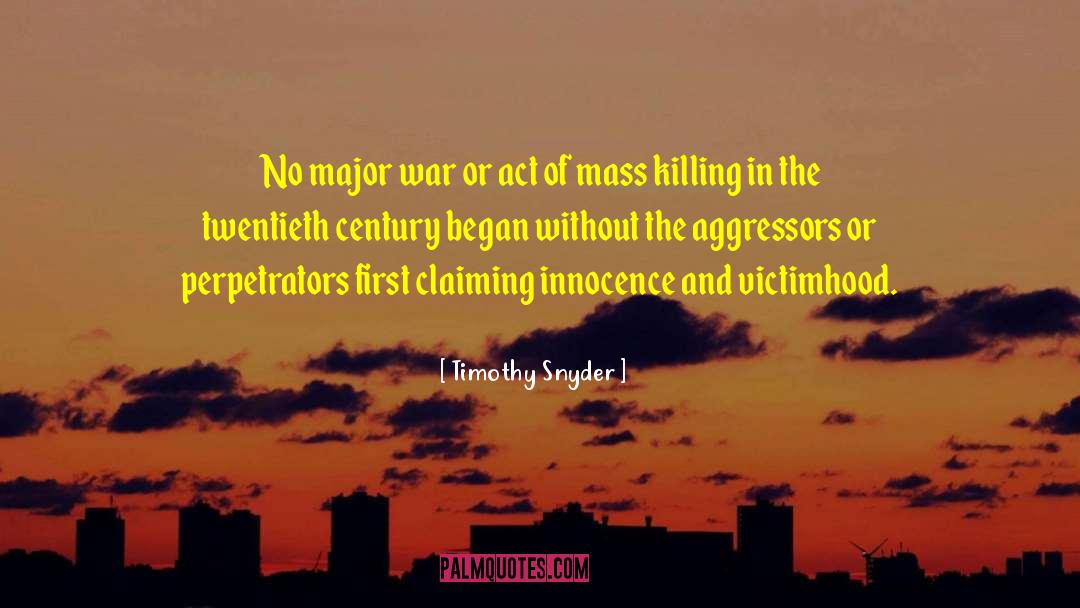 Timothy Snyder Quotes: No major war or act