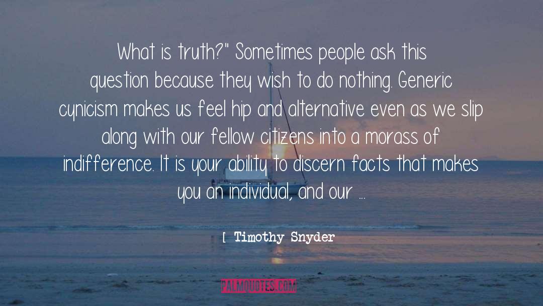 Timothy Snyder Quotes: What is truth?