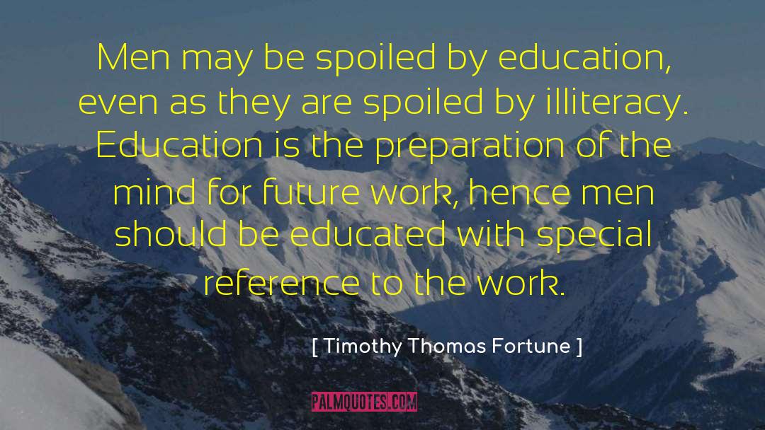 Timothy Thomas Fortune Quotes: Men may be spoiled by