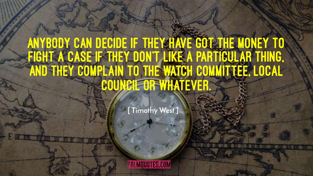 Timothy West Quotes: Anybody can decide if they