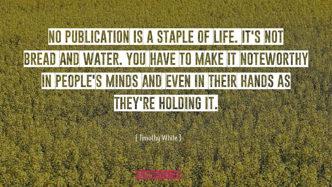 Timothy White Quotes: No publication is a staple