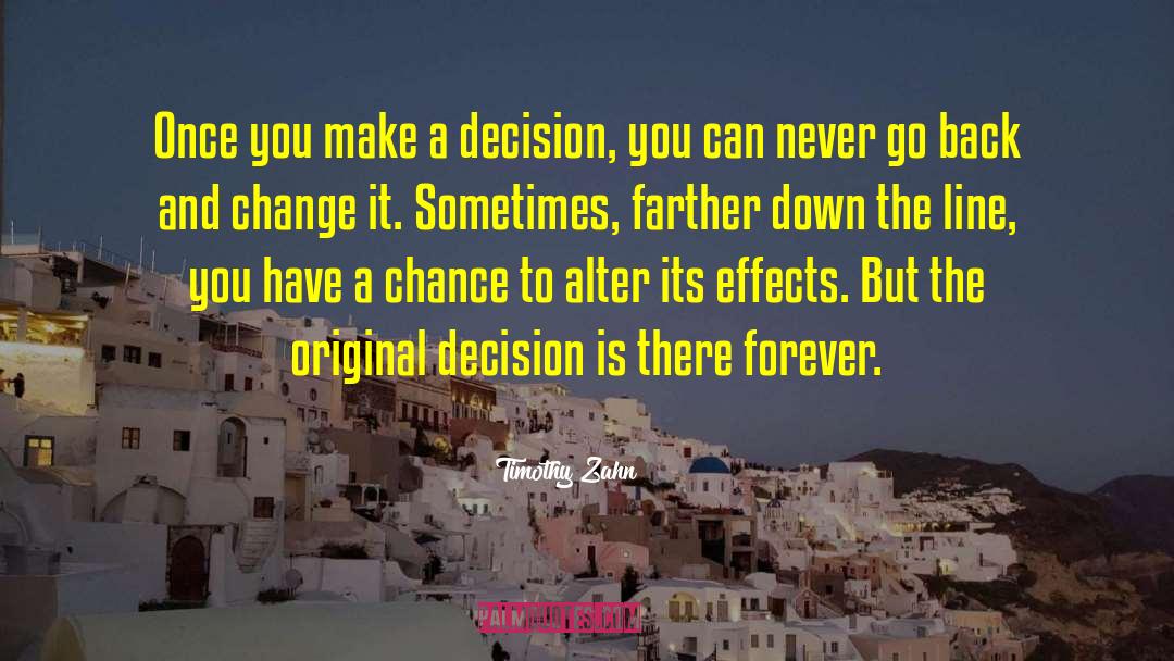 Timothy Zahn Quotes: Once you make a decision,