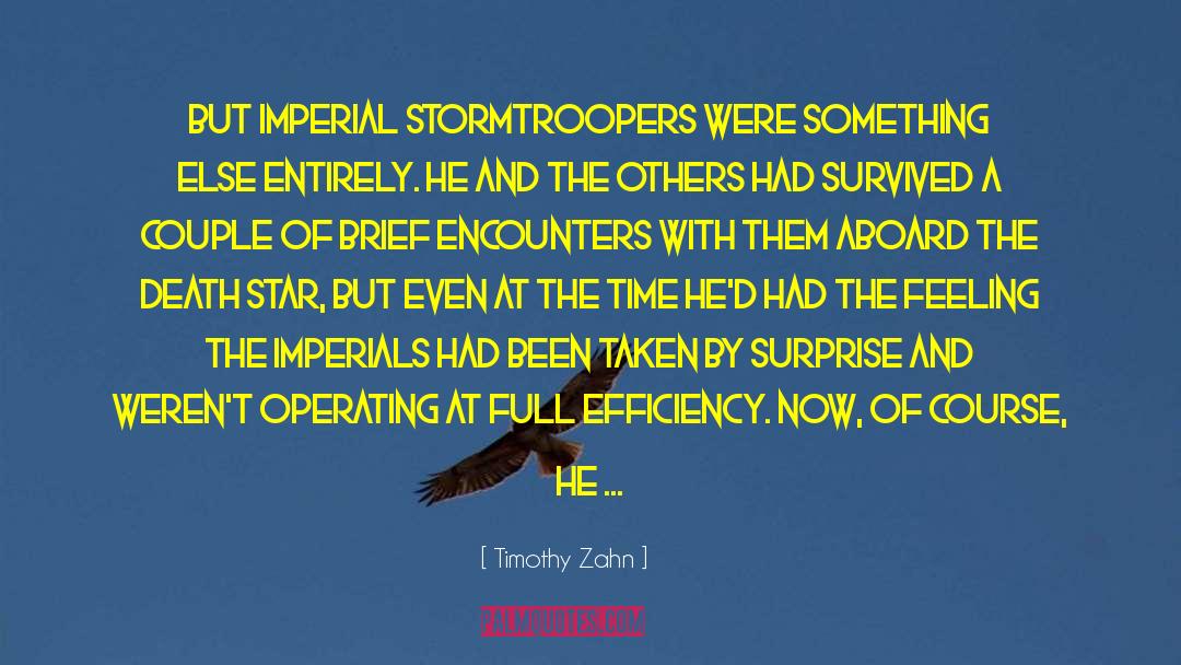 Timothy Zahn Quotes: But Imperial stormtroopers were something