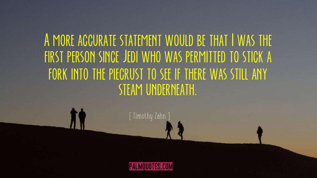 Timothy Zahn Quotes: A more accurate statement would