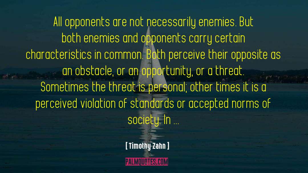 Timothy Zahn Quotes: All opponents are not necessarily