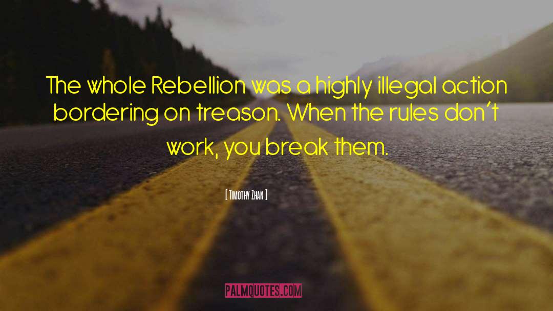 Timothy Zhan Quotes: The whole Rebellion was a