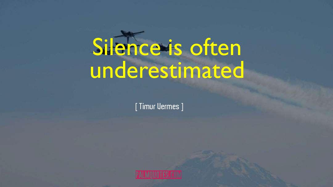 Timur Vermes Quotes: Silence is often underestimated