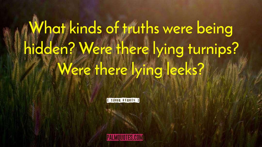 Timur Vermes Quotes: What kinds of truths were