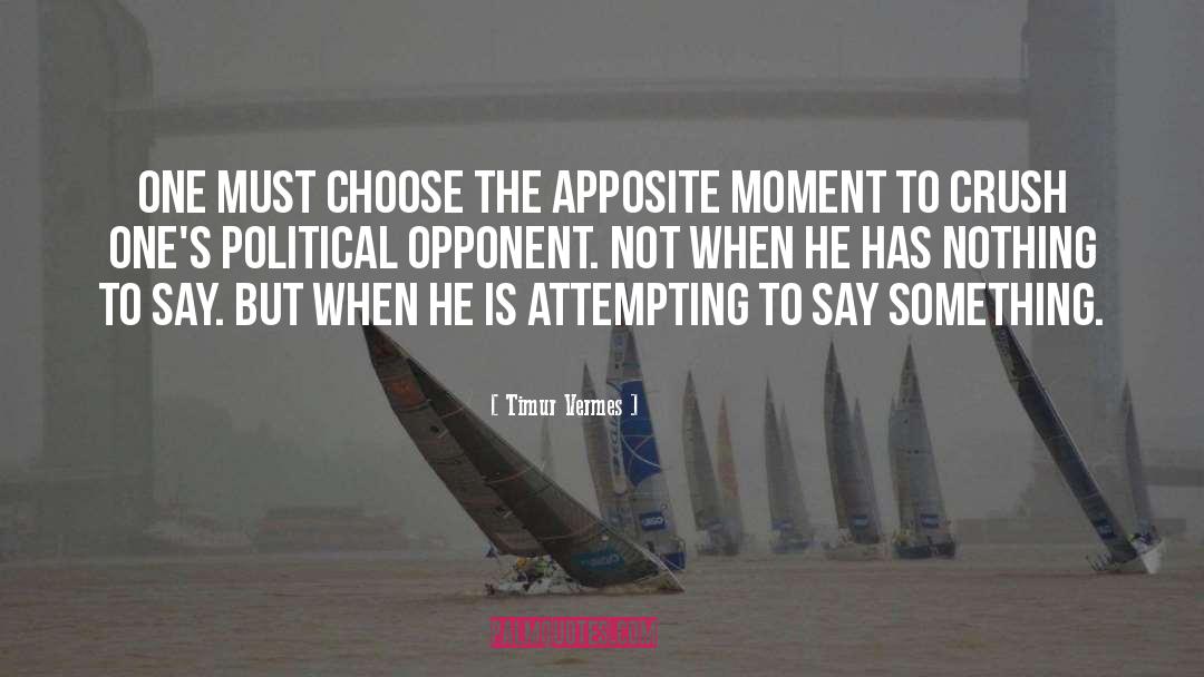 Timur Vermes Quotes: One must choose the apposite
